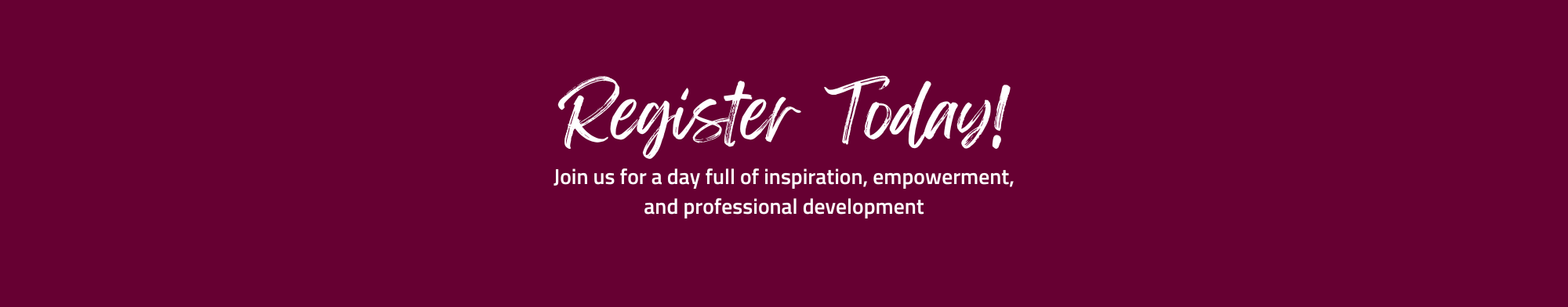 Register Today! Join us for a day full of inspiration, empowerment, and professional development